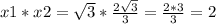 x1*x2= \sqrt{3} * \frac{2 \sqrt{3} }{3} = \frac{2*3}{3}= 2