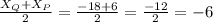 \frac{X_Q+X_P}{2}=\frac{-18+6}{2}=\frac{-12}{2}=-6