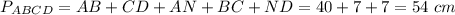 P_{ABCD}=AB+CD+AN+BC+ND=40+7+7=54\ cm