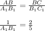 \frac{AB}{A_1B_1}=\frac{BC}{B_1C_1}\\\\ \frac{1}{A_1B_1}=\frac{2}{5}