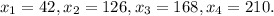 x_{1} =42, x_{2} = 126, x_{3} = 168, x_{4} =210.