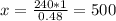 x= \frac{240*1}{0.48}=500