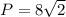 P=8 \sqrt{2}