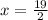 x= \frac{19}{2}