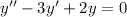 y''-3y'+2y=0