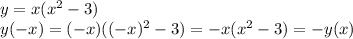 y=x( x^{2} -3) \\ y(-x)=(-x)((-x)^2-3)=-x(x^2-3)=-y(x)