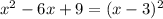 x^2-6x+9=(x-3)^2