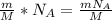 \frac{m}{M} * N_A = \frac{mN_A}{M}