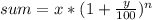 sum = x*(1+ \frac{y}{100})^n