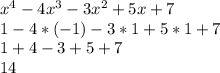 x^{4} -4 x^{3} -3 x^{2} +5x+7 \\ 1-4*(-1)-3*1+5*1+7 \\ 1+4-3+5+7 \\ 14