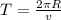 T = \frac{2 \pi R }{v}