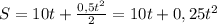 S = 10t + \frac{0,5t^2}{2} = 10t + 0,25t^2