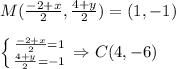 M( \frac{-2+x}{2} , \frac{4+y}{2} )=(1,-1)\\\\&#10; \left \{ {{\frac{-2+x}{2}=1} \atop {\frac{4+y}{2}}=-1} \right. \Rightarrow C(4,-6)