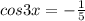 cos3x = - \frac{1}{5}