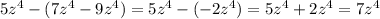 5z^4-(7z^4-9z^4)=5z^4-(-2z^4)=5z^4+2z^4=7z^4