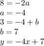 8=-2a \\ a=-4 \\ 3=-4+b \\ b=7 \\ y=-4x+7