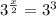 3^{ \frac{x}{2} } = 3^{3} &#10;&#10;