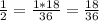 \frac{1}{2}= \frac{1*18}{36}= \frac{18}{36}