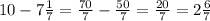 10-7 \frac{1}{7} = \frac{70}{7} - \frac{50}{7}= \frac{20}{7}=2 \frac{6}{7}