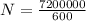 N = \frac{7200000}{600}