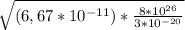 \sqrt{(6,67*10^{-11}) * \frac{8*10^{26}}{3*10^{-20}}