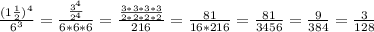 \frac{(1 \frac{1}{2} ) ^{4}}{6 ^{3} } = \frac{ \frac{3 ^{4} }{2 ^{4} } }{6*6*6 } = \frac{ \frac{3*3*3*3}{2*2*2*2} }{216} = \frac{81}{16*216} = \frac{81}{3456} = \frac{9}{384}= \frac{3}{128}