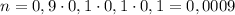 n=0,9\cdot0,1\cdot0,1\cdot0,1=0,0009