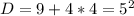 D=9+4*4= 5^{2}