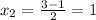 x_{2}= \frac{3-1}{2} =1