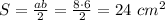 S= \frac{ab}{2}=\frac{8\cdot6}{2}=24\ cm^2