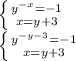 \left \{ {{y^{-x}=-1} \atop {x=y+3}} \right. \\&#10; \left \{ {{y^{-y-3}=-1 \atop {x=y+3}} \right. \\&#10;