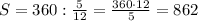 S=360: \frac{5}{12} = \frac{360\cdot 12}{5} =862