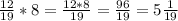 \frac{12}{19} * 8 = \frac{12*8}{19} = \frac{96}{19} = 5 \frac{1}{19}