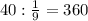 40: \frac{1}{9}=360