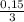 \frac{0,15}{3}