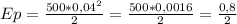 Ep = \frac{500*0,04^2}{2} = \frac{500*0,0016}{2} = \frac{0,8}{2}