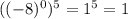 ((-8)^0)^5=1^5=1