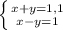 \left \{ {{x+y=1,1} \atop {x-y=1}} \right.