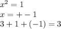 x^{2} =1\\x=+-1 \\3+1+(-1)=3