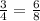 \frac{3}{4} = \frac{6}{8}