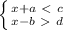 \left \{ {{x+a\ \textless \ c} \atop {x-b\ \textgreater \ d}} \right.