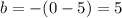 b=-(0-5)=5