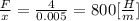 \frac{F}{x} = \frac{4}{0.005}=800 [ \frac{H}{m} ]