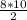 \frac{8*10}{2}