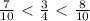 \frac{7}{10} \ \textless \ \frac{3}{4} \ \textless \ \frac{8}{10}