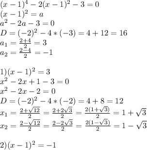 (x-1)^4-2(x-1)^2-3=0\\&#10;(x-1)^2=a\\&#10;a^2-2a-3=0\\&#10;D=(-2)^2-4*(-3)=4+12=16\\&#10;a_1=\frac{2+4}2=3\\&#10;a_2=\frac{2-4}2=-1\\&#10;\\&#10;1)(x-1)^2=3\\&#10;x^2-2x+1-3=0\\&#10;x^2-2x-2=0\\&#10;D=(-2)^2-4*(-2)=4+8=12\\&#10;x_1=\frac{2+\sqrt{12}}2=\frac{2+2\sqrt{3}}2=\frac{2(1+\sqrt{3})}2=1+\sqrt3\\&#10;x_2=\frac{2-\sqrt{12}}2=\frac{2-2\sqrt{3}}2=\frac{2(1-\sqrt{3})}2=1-\sqrt3\\&#10;\\&#10;2) (x-1)^2=-1\\&#10;