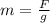 m= \frac{F}{g}