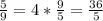 \frac{5}{9} = 4*\frac{9}{5} = \frac{36}{5}