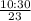 \frac{10:30}{23}