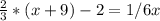 \frac{2}{3} * (x+9)-2=1/6x